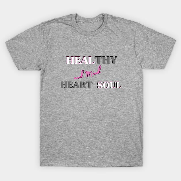 It's Time to Heal our Heart Soul and Mind T-Shirt by by GALICO